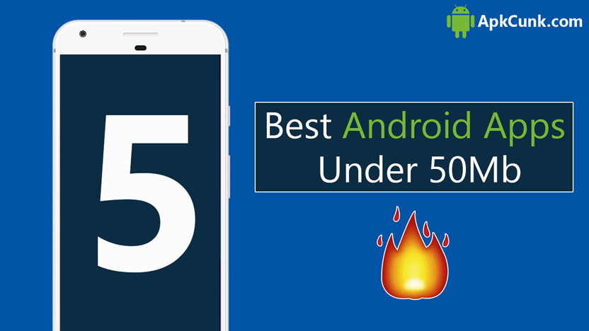 Top 5 Best Android Apps Under 50Mb In 2024