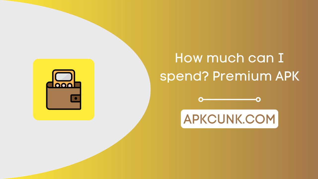 How much can I spend Premium APK