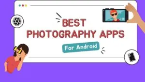 Best Photography MOD Apps for Android